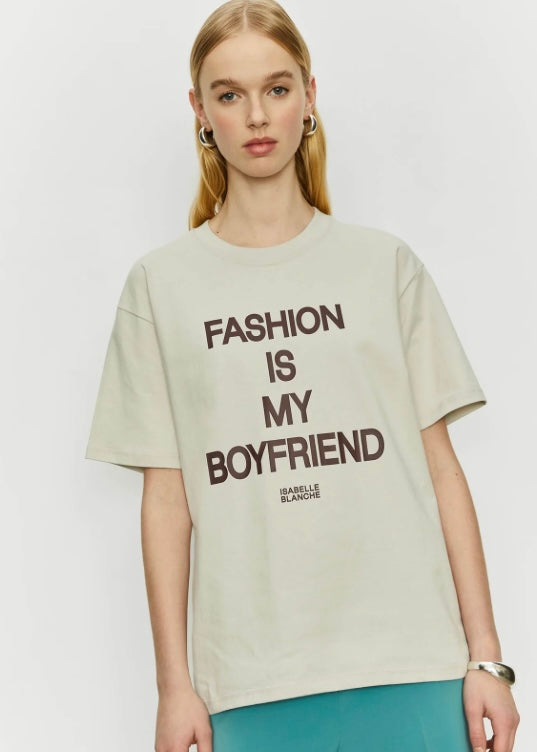 T-SHIRT FASHION IS MY BOYFRIEND